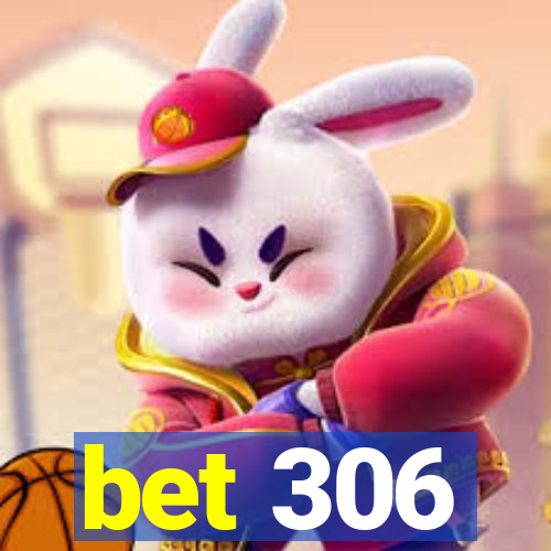 bet 306